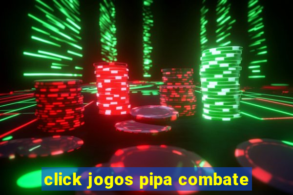 click jogos pipa combate